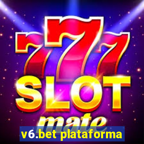 v6.bet plataforma